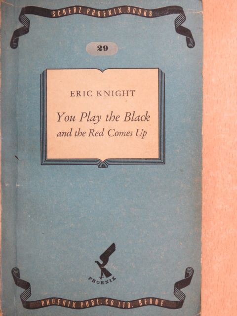 Eric Knight - You Play the Black and the Red Comes Up [antikvár]