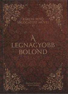 Rákosi Jenő - A legnagyobb bolond [antikvár]