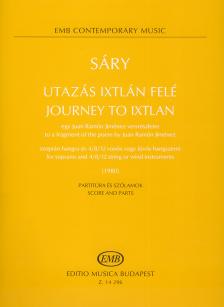 Sáry László - UTAZÁS IXTLÁN FELÉ,JUAN RAMÓN JIMÉNEZ VERSRE SZOPRÁN 4/8/12 VONÓS V.FÚVÓS