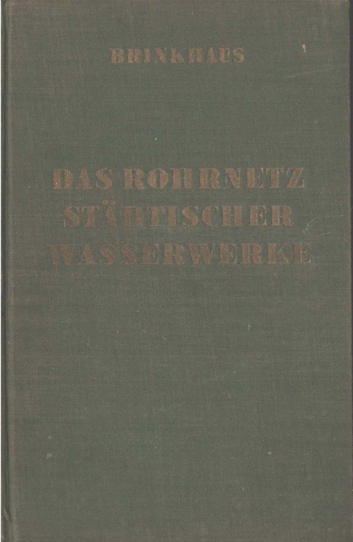 H. P. BRINKHAUS - Das Rohrnetz städtischer Wasserwerke [antikvár]