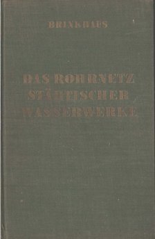H. P. BRINKHAUS - Das Rohrnetz städtischer Wasserwerke [antikvár]