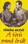 TÖRÖK REZSŐ - A férfi mind őrült [antikvár]