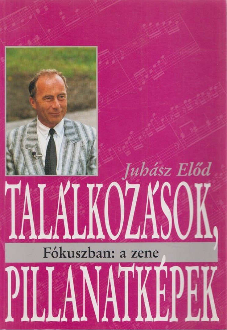 Juhász Elod - Találkozások, pillanatképek [antikvár]