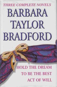 Barbara Taylor BRADFORD - Hold the Dream / To be the Best / Act of Will [antikvár]