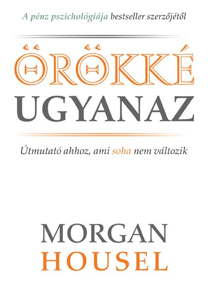 Morgan Housel - Örökké ugyanaz