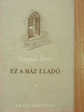 Szegedi Boris - Ez a ház eladó [antikvár]