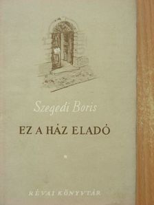 Szegedi Boris - Ez a ház eladó [antikvár]