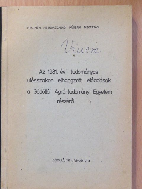 B. Kovács A. - Az 1981. évi tudományos ülésszakon elhangzott előadások a Gödöllői Agrártudományi Egyetem részéről [antikvár]