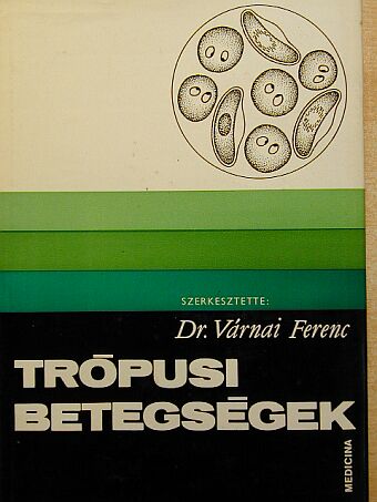 Dr. Király Kálmán - Trópusi betegségek [antikvár]
