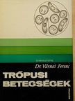 Dr. Király Kálmán - Trópusi betegségek [antikvár]