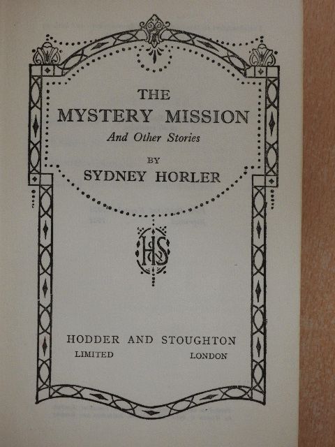 Sydney Horler - The Mystery Mission and Other Stories [antikvár]