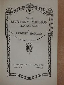 Sydney Horler - The Mystery Mission and Other Stories [antikvár]