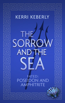 Keberly Kerri - The Sorrow and the Sea [eKönyv: epub, mobi]