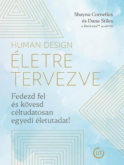 Shayna Cornelius - Dana Stiles - Human Design - Életre tervezve