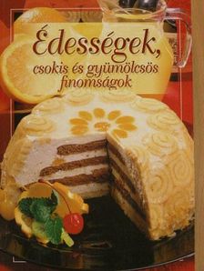 Édességek, csokis és gyümölcsös finomságok [antikvár]