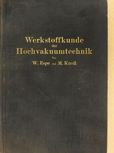 M. Knoll - Werkstoffkunde der Hochvakuumtechnik [antikvár]