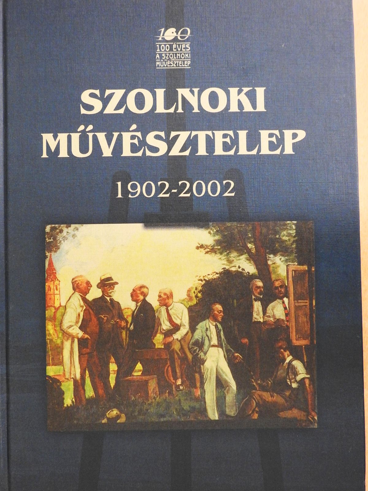 Benedek Katalin - Szolnoki Művésztelep 1902-2002 (dedikált példány) [antikvár]
