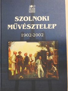 Benedek Katalin - Szolnoki Művésztelep 1902-2002 (dedikált példány) [antikvár]