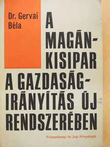 Dr. Gervai Béla - A magánkisipar a gazdaságirányítás új rendszerében (dedikált példány) [antikvár]