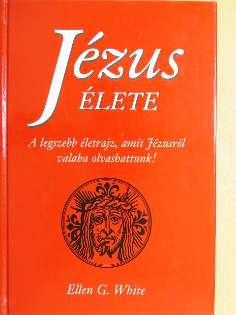 Ellen G. White - Jézus élete [antikvár]