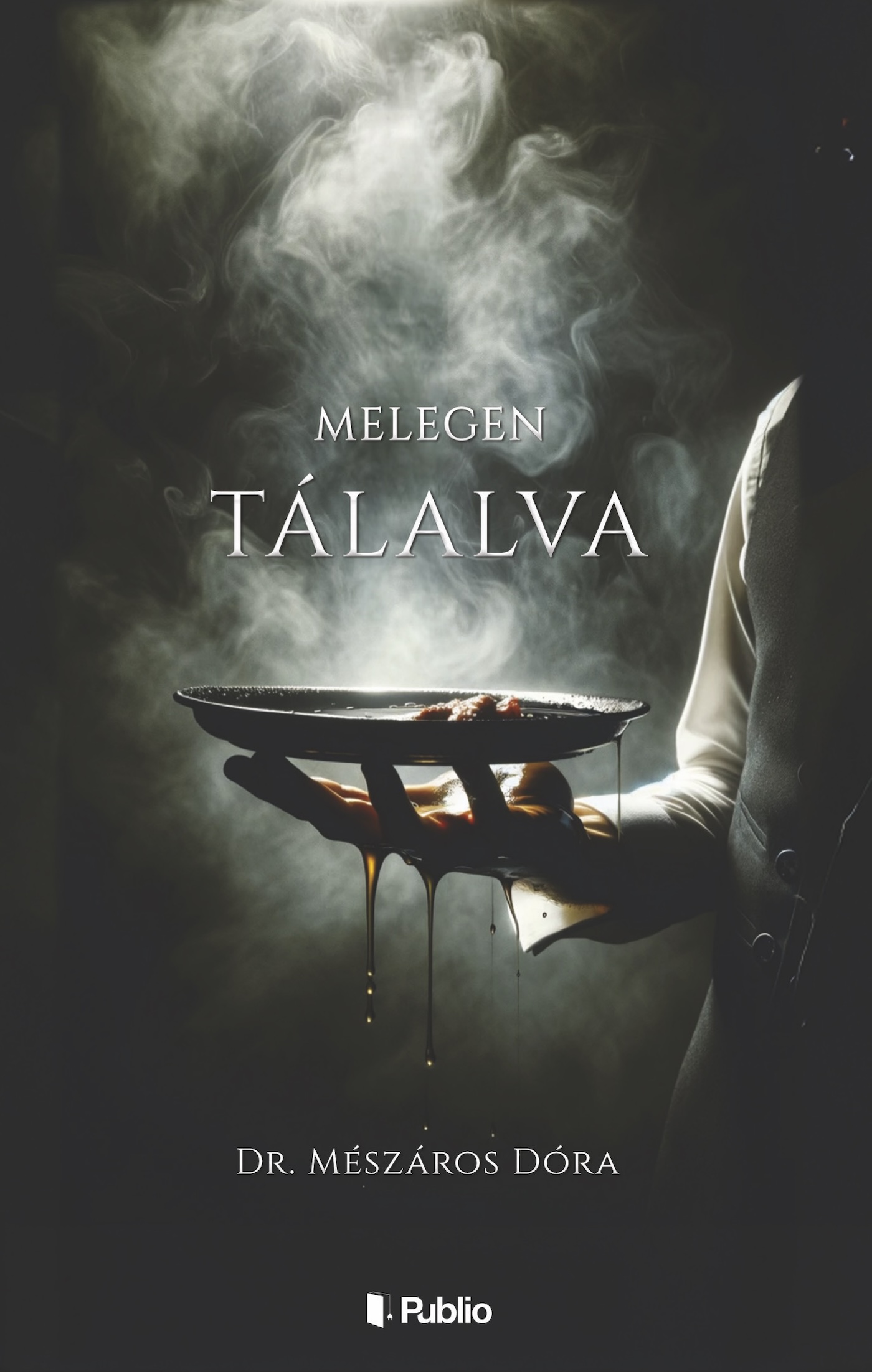 dr. Mészáros Dóra - Melegen tálalva [eKönyv: epub, mobi]