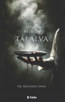 dr. Mészáros Dóra - Melegen tálalva [eKönyv: epub, mobi]