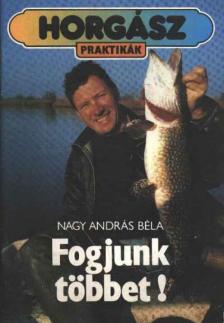 Nagy András Béla - Fogjunk többet! [antikvár]