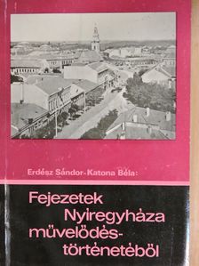 Erdész Sándor - Fejezetek Nyíregyháza művelődéstörténetéből [antikvár]