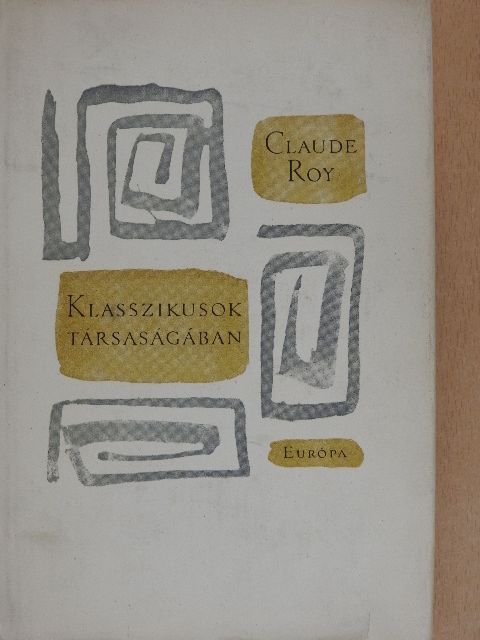 Claude Roy - Klasszikusok társaságában [antikvár]
