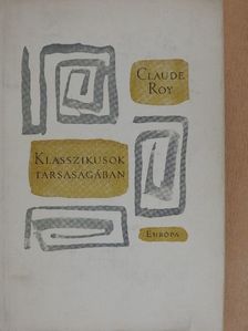 Claude Roy - Klasszikusok társaságában [antikvár]