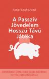 Singh Chahal Ranjot - A Passzív Jövedelem Hosszú Távú Játéka [eKönyv: epub, mobi]