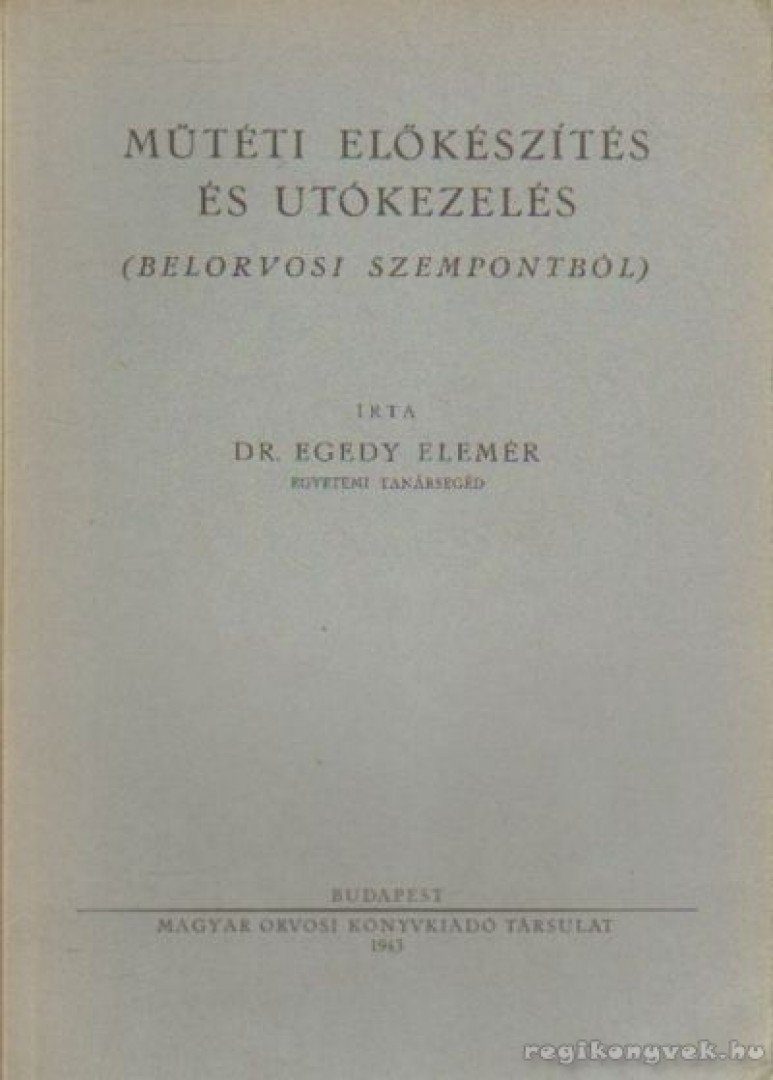 Dr. Egedy Elemér - Műtéti előkészítés és utókezelés [antikvár]