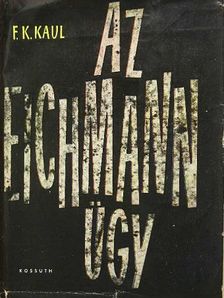 Friedrich Karl Kaul - Az Eichmann-ügy [antikvár]