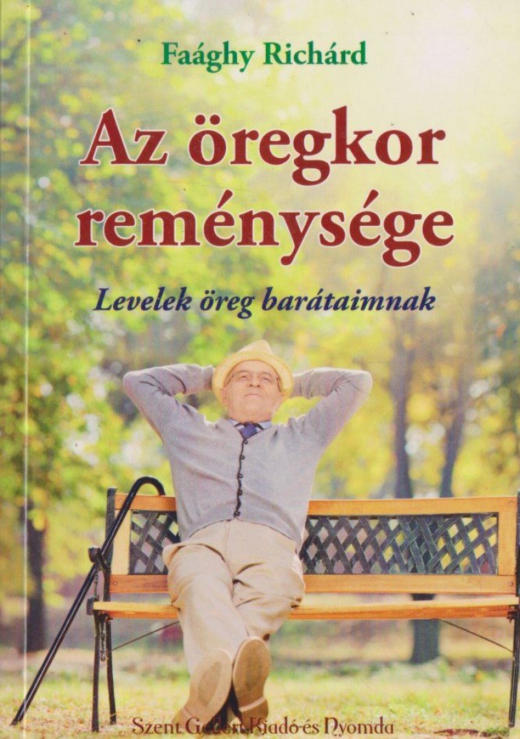 Faághy Richard - Az öregkor reménysége [antikvár]