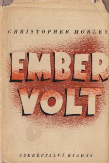Christopher Morley - Ember volt [antikvár]