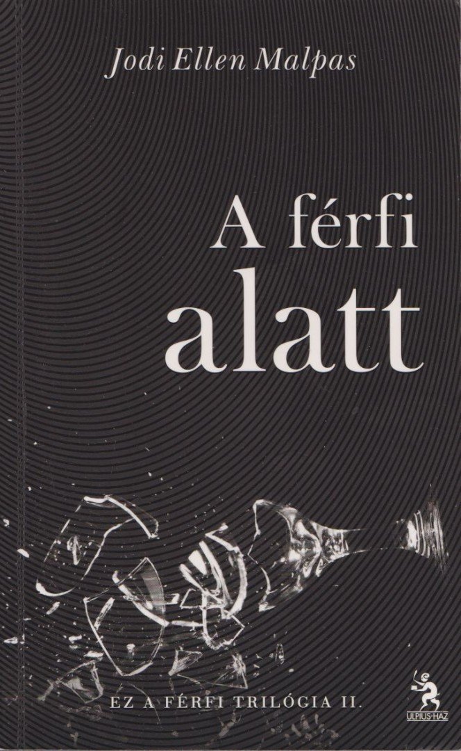 Jodi Ellen Malpas - A férfi alatt [antikvár]