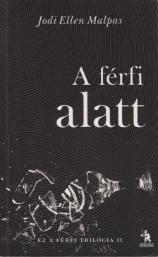 Jodi Ellen Malpas - A férfi alatt [antikvár]
