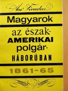 Ács Tivadar - Magyarok az Észak-Amerikai Polgárháborúban [antikvár]