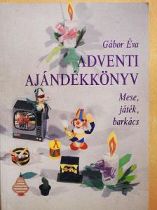 Gábor Éva - Adventi ajándékkönyv [antikvár]