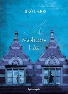 Bíró Lajos - A Molitor-ház [eKönyv: epub, mobi]