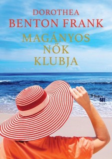 Dorothea Benton Frank - Magányos nők klubja [eKönyv: epub, mobi]