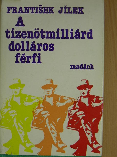 František Jilek - A tizenötmilliárd dolláros férfi [antikvár]