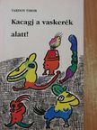 Tardos Tibor - Kacagj a vaskerék alatt! [antikvár]