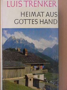 Luis Trenker - Heimat aus Gottes Hand [antikvár]