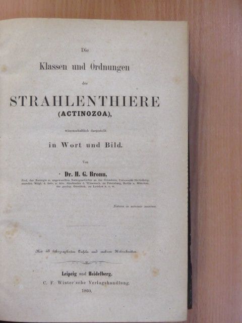 Dr. H. G. Bronn - Die Klassen und Ordnungen der Strahlenthiere (Actinozoa), wissenschaftlich dargestellt in Wort und Bild [antikvár]