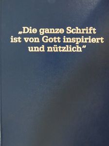 "Die ganze Schrift ist von Gott inspiriert und nützlich" [antikvár]