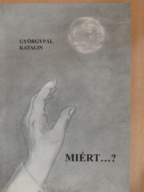 Györgypál Katalin - Miért...? [antikvár]
