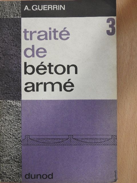 A. Guerrin - Traité de Béton Armé 3. [antikvár]
