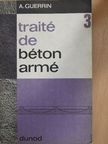A. Guerrin - Traité de Béton Armé 3. [antikvár]