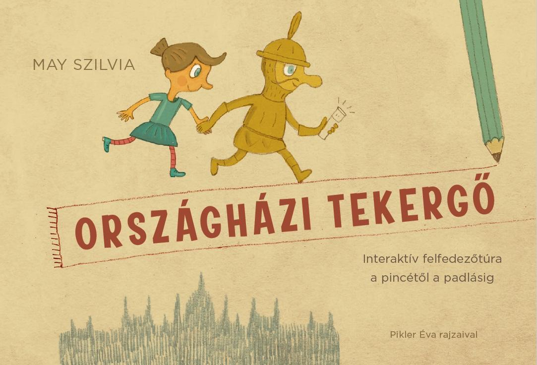 May Szilvia - Pikler Éva - Országházi tekergő (foglalkoztató füzet)